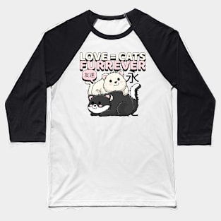 Love = Cats FURREVER Baseball T-Shirt